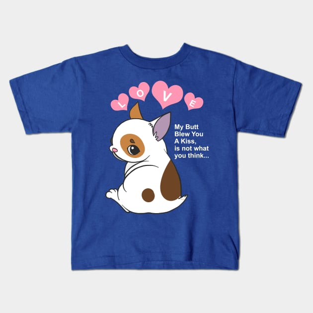 My Butt Blew You A Kiss Humor Dog Kids T-Shirt by creative